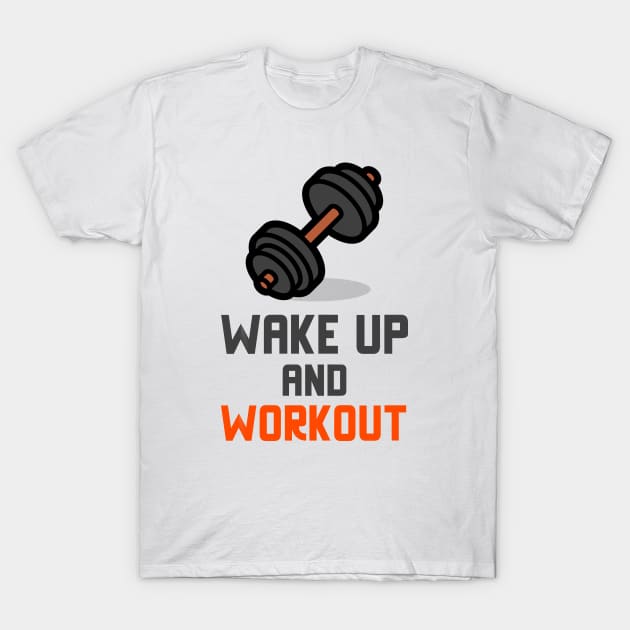 Wake Up And Workout T-Shirt by Jitesh Kundra